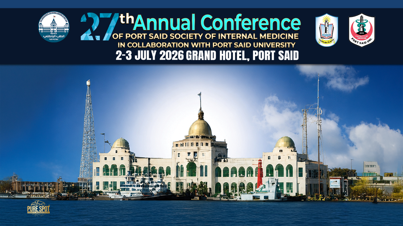 The 27th Annual Conference of Port Said Society of Internal Medicine, organized in collaboration with Port Said University