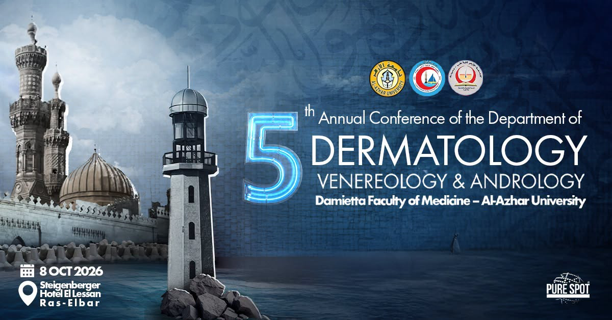 5th Annual Conference of the Department of Dermatology, Venereology & Andrology Damietta Faculty of Medicine – Al-Azhar University 
